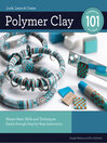 Polymer Clay 101 (eBook): Master Basic Skills and Techniques Easily through Step-by-Step Instruction